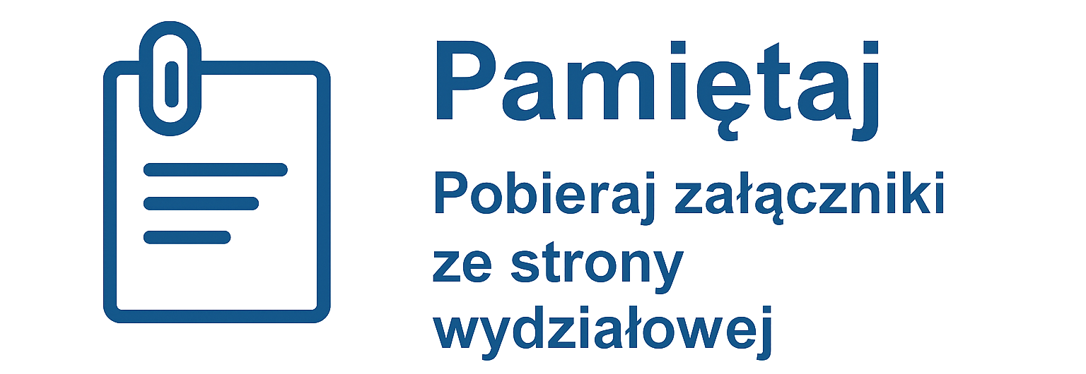 Pamiętaj pobieraj załączniki ze strony wydziałowej