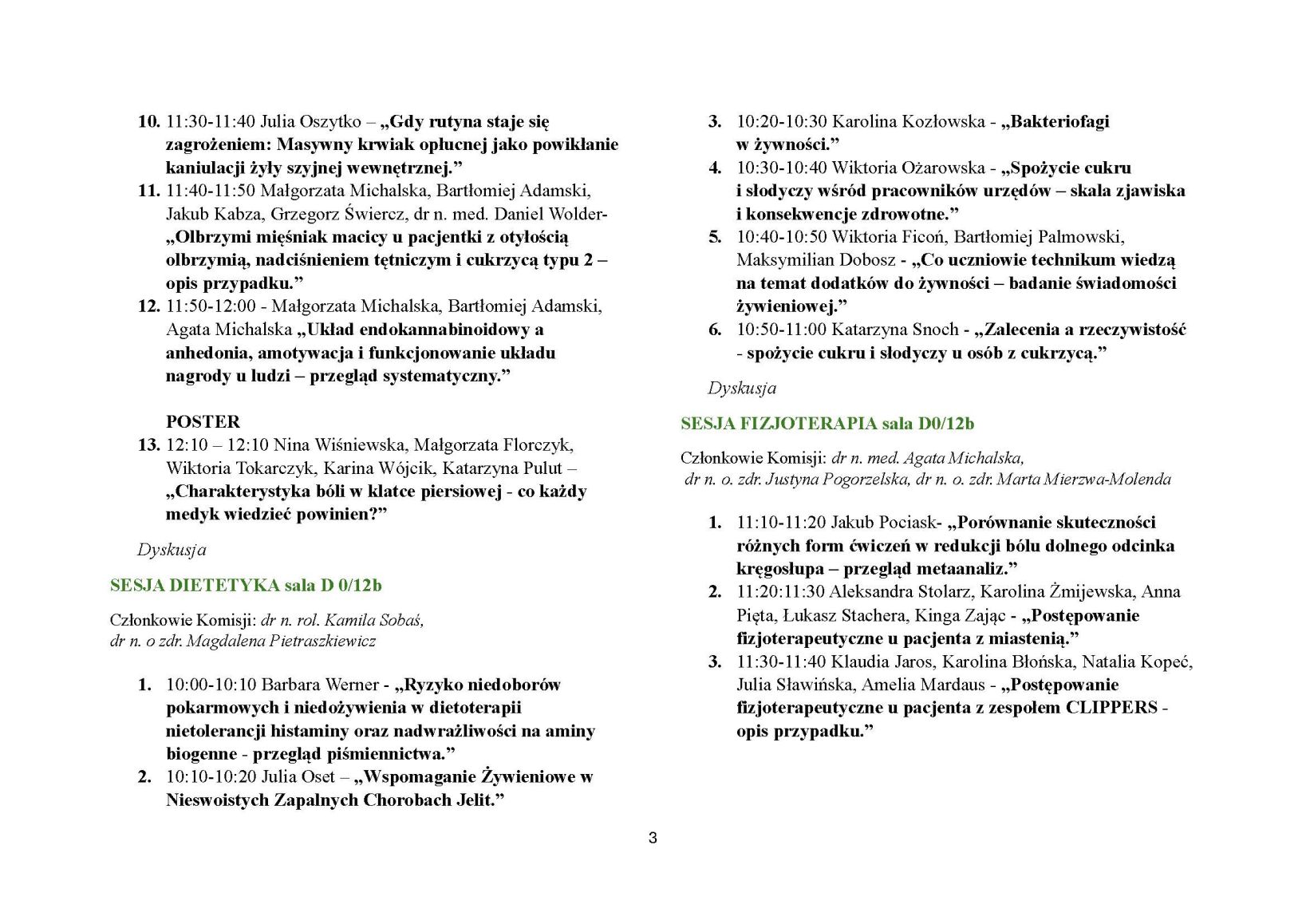 Strona programu konferencji przedstawiająca szczegółowy harmonogram X Ogólnopolskiej Konferencji Naukowej „Nauki o Zdrowiu w Teorii i Praktyce”. Dokument zawiera godziny poszczególnych sesji, wystąpień naukowych, przerw kawowych oraz informacje o prelegentach i tematyce prezentacji. Treść została uporządkowana chronologicznie, co ułatwia uczestnikom śledzenie przebiegu wydarzenia.